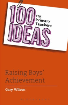 100 Ideas for Primary Teachers: Raising Boys' Achievement