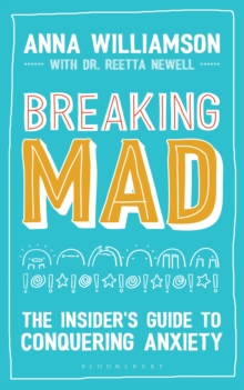 Breaking Mad : The Insider's Guide to Conquering Anxiety, Paperback Book Breaking Mad : The Insider's Guide to Conquering Anxiety, Paperback Book