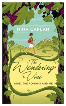 The Wandering Vine : Wine, the Romans and Me, Hardback Book The Wandering Vine : Wine, the Romans and Me, Hardback Book