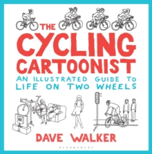 The Cycling Cartoonist : An Illustrated Guide to Life on Two Wheels