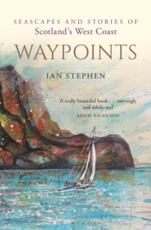 Waypoints : Seascapes and Stories of Scotland's West Coast