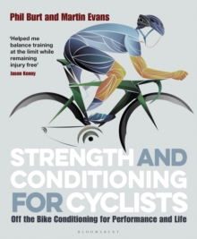 Strength and Conditioning for Cyclists : Off the Bike Conditioning for Performance and Life