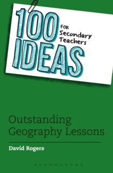 100 Ideas for Secondary Teachers: Outstanding Geography Lessons