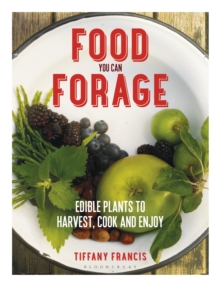 Food You Can Forage : Edible Plants to Harvest, Cook and Enjoy, Paperback / softback Book Food You Can Forage : Edible Plants to Harvest, Cook and Enjoy, Paperback / softback Book