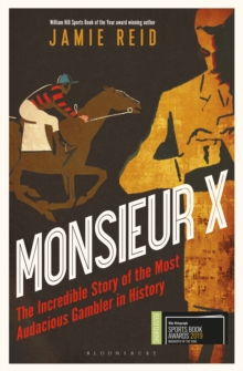 Monsieur X : The incredible story of the most audacious gambler in history, Hardback Book Monsieur X : The incredible story of the most audacious gambler in history, Hardback Book