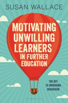 Motivating Unwilling Learners in Further Education : The Key to Improving Behaviour