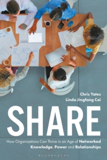 Share : How Organizations Can Thrive in an Age of Networked Knowledge, Power and Relationships, Hardback Book Share : How Organizations Can Thrive in an Age of Networked Knowledge, Power and Relationships, Hardback Book