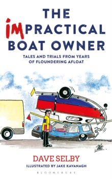 The Impractical Boat Owner : Tales and Trials from Years of Floundering Afloat