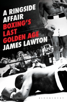 A Ringside Affair : Boxing's Last Golden Age, Hardback Book A Ringside Affair : Boxing's Last Golden Age, Hardback Book