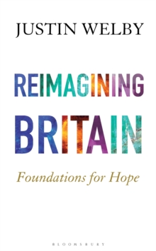 Reimagining Britain : Foundations for Hope, Hardback Book Reimagining Britain : Foundations for Hope, Hardback Book