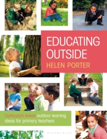 Educating Outside : Curriculum-linked outdoor learning ideas for primary teachers