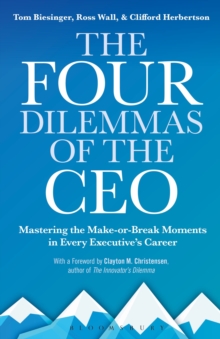 The Four Dilemmas of the CEO : Mastering the make-or-break moments in every executive's career, Hardback Book The Four Dilemmas of the CEO : Mastering the make-or-break moments in every executive's career, Hardback Book