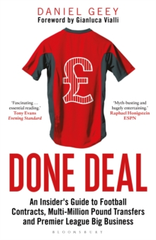 Done Deal : An Insider's Guide to Football Contracts, Multi-Million Pound Transfers and Premier League Big Business