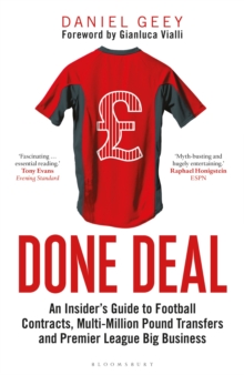 Done Deal : An Insider's Guide to Football Contracts, Multi-Million Pound Transfers and Premier League Big Business, Hardback Book Done Deal : An Insider's Guide to Football Contracts, Multi-Million Pound Transfers and Premier League Big Business, Hardback Book