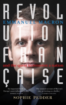 Revolution Fran aise : Emmanuel Macron and the quest to reinvent a nation