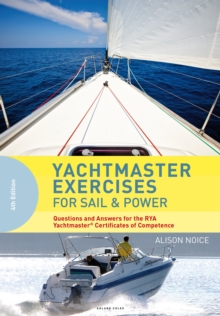 Yachtmaster Exercises for Sail and Power : Questions and Answers for the RYA Yachtmaster (R) Certificates of Competence, Paperback / softback Book Yachtmaster Exercises for Sail and Power : Questions and Answers for the RYA Yachtmaster (R) Certificates of Competence, Paperback / softback Book