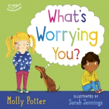 What's Worrying You? : A Let s Talk picture book to help small children overcome big worries