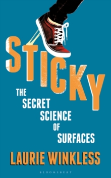 Sticky : The Secret Science of Surfaces