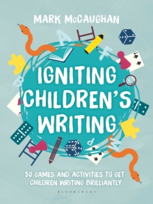 Igniting Children's Writing : 50 games and activities to get children writing brilliantly, Paperback Book Igniting Children's Writing : 50 games and activities to get children writing brilliantly, Paperback Book