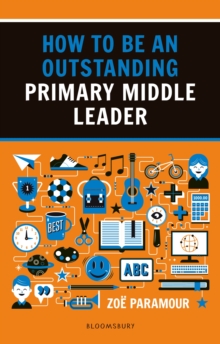 How to be an Outstanding Primary Middle Leader, Paperback / softback Book How to be an Outstanding Primary Middle Leader, Paperback / softback Book