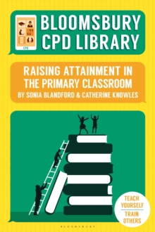 Bloomsbury CPD Library: Raising Attainment in the Primary Classroom, Paperback / softback Book Bloomsbury CPD Library: Raising Attainment in the Primary Classroom, Paperback / softback Book