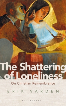 The Shattering of Loneliness : On Christian Remembrance