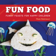 Fun Food : Funky feasts for happy children, Hardback Book Fun Food : Funky feasts for happy children, Hardback Book