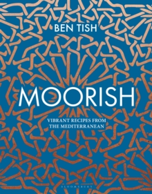 Moorish : Vibrant Recipes from the Mediterranean