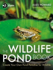 The Wildlife Pond Book : Create Your Own Pond Paradise for Wildlife