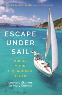 Escape Under Sail : Pursue Your Liveaboard Dream