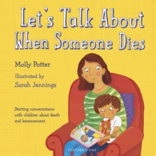 Let's Talk About When Someone Dies : A Let s Talk picture book to start conversations with children about death and bereavement