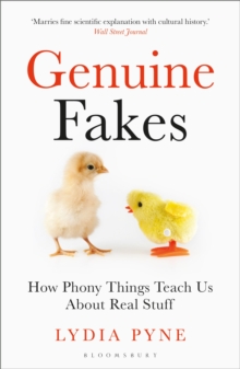 Genuine Fakes : How Phony Things Teach Us About Real Stuff