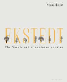 Ekstedt : The Nordic Art Of Analogue Cooking