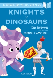 Knights V Dinosaurs: A Bloomsbury Young Reader : Purple Book Band