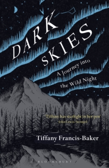 Dark Skies : A Journey into the Wild Night