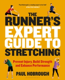 The Runner's Expert Guide to Stretching : Prevent Injury, Build Strength and Enhance Performance