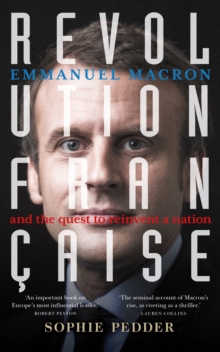 Revolution Francaise : Emmanuel Macron and the quest to reinvent a nation