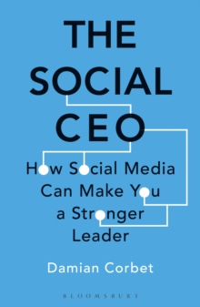 The Social CEO : How Social Media Can Make You A Stronger Leader