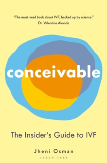 Conceivable : The Insider's Guide to IVF