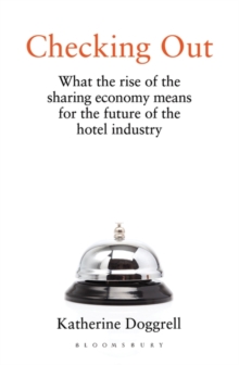 Checking Out : What the Rise of the Sharing Economy Means for the Future of the Hotel Industry