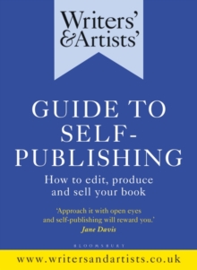 Writers' & Artists' Guide to Self-Publishing : How to edit, produce and sell your book