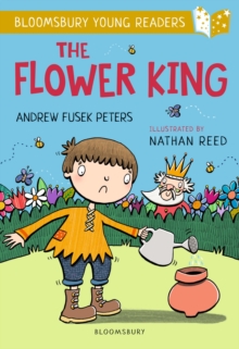 The Flower King: A Bloomsbury Young Reader : Gold Book Band