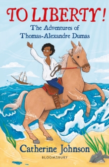 To Liberty! The Adventures of Thomas-Alexandre Dumas: A Bloomsbury Reader, Paperback / softback Book To Liberty! The Adventures of Thomas-Alexandre Dumas: A Bloomsbury Reader, Paperback / softback Book