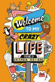 Welcome to My Crazy Life : Poems by the winner of the Laugh Out Loud Award