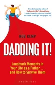 Dadding It! : Landmark Moments in Your Life as a Father  and How to Survive Them