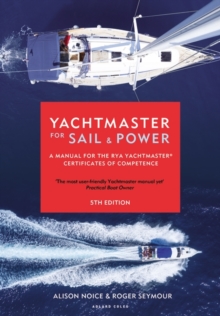 Yachtmaster for Sail and Power : A Manual for the Rya Yachtmaster Certificates of Competence