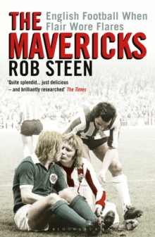 The Mavericks : English Football When Flair Wore Flares