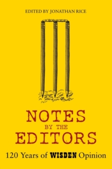 Notes By The Editors : 120 Years of Wisden Opinion