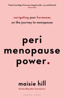 Perimenopause Power : Navigating your hormones on the journey to menopause