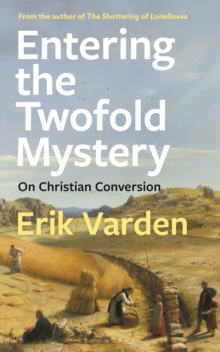 Entering the Twofold Mystery : On Christian Conversion